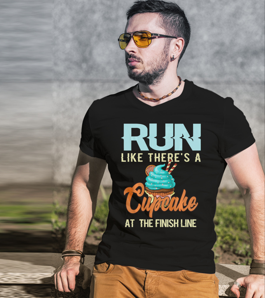 RUN Like There's A Cupcake At The Finish Line T-Shirt