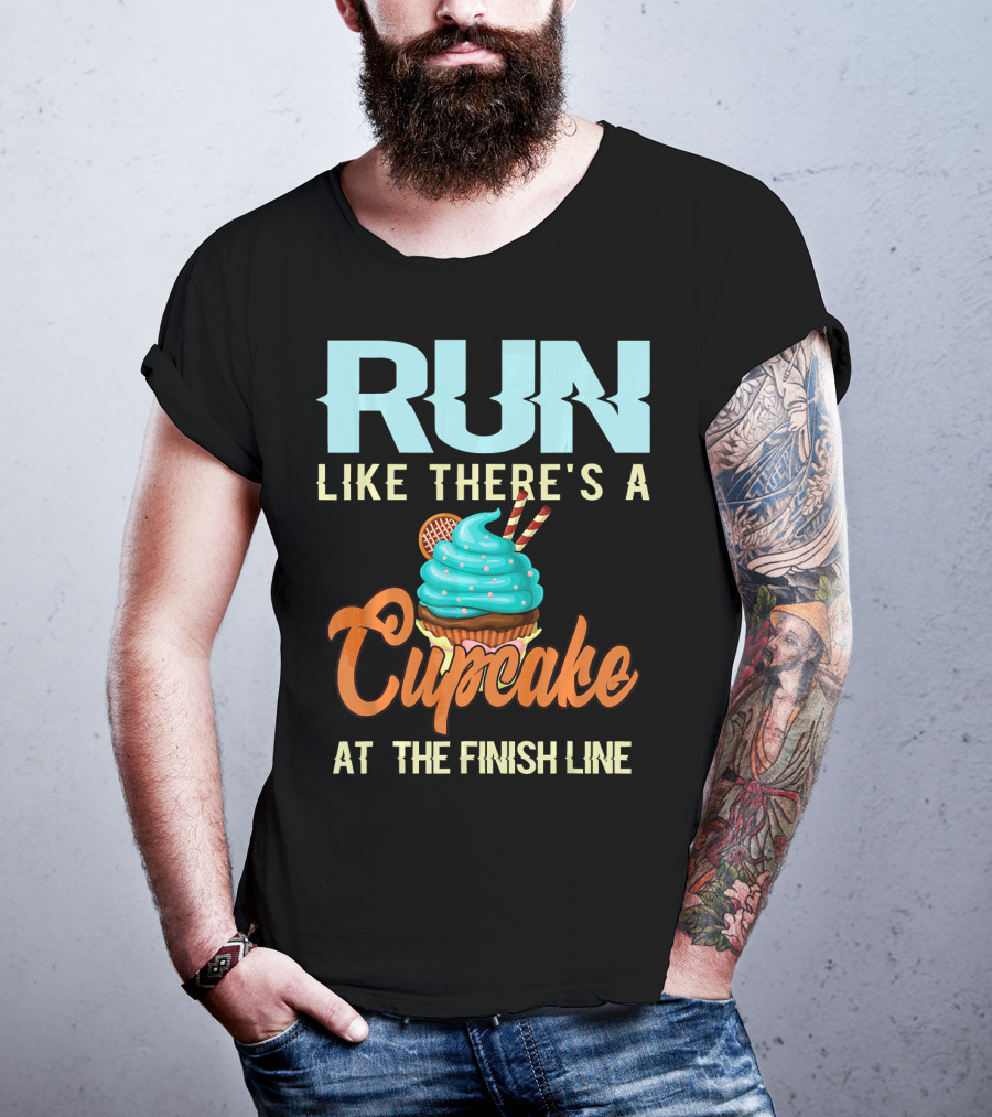 RUN Like There's A Cupcake At The Finish Line T-Shirt
