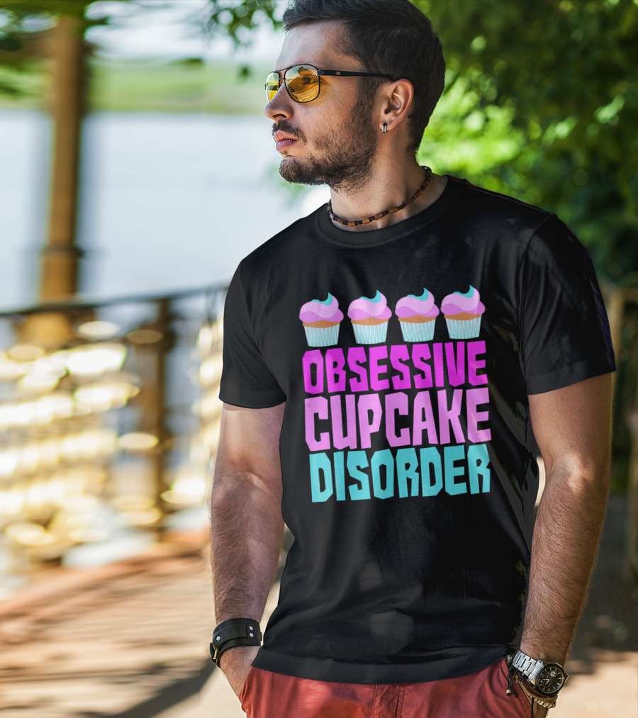 Obsessive Cupcake Disorder Cute Cupcake Sweets Humorous T-Shirt