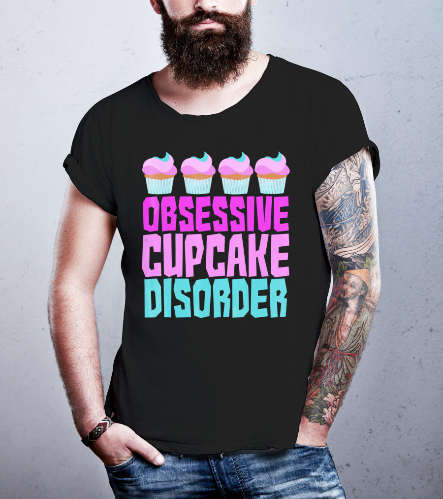 Obsessive Cupcake Disorder Cute Cupcake Sweets Humorous T-Shirt