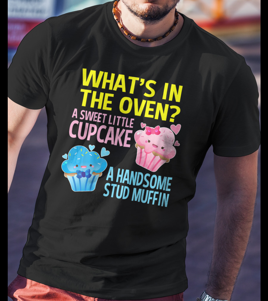 What's IN The Oven A Sweet Little Cupcake A Handsome Stud Muffin T-Shirt