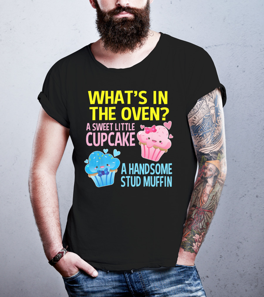 What's IN The Oven A Sweet Little Cupcake A Handsome Stud Muffin T-Shirt