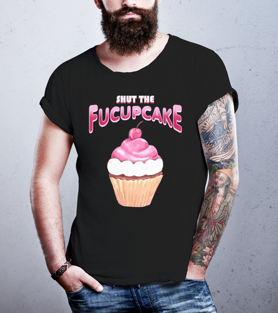 Shut The Fucupcake Cupcake Kawaii Candy With Cherry Topping T-Shirt