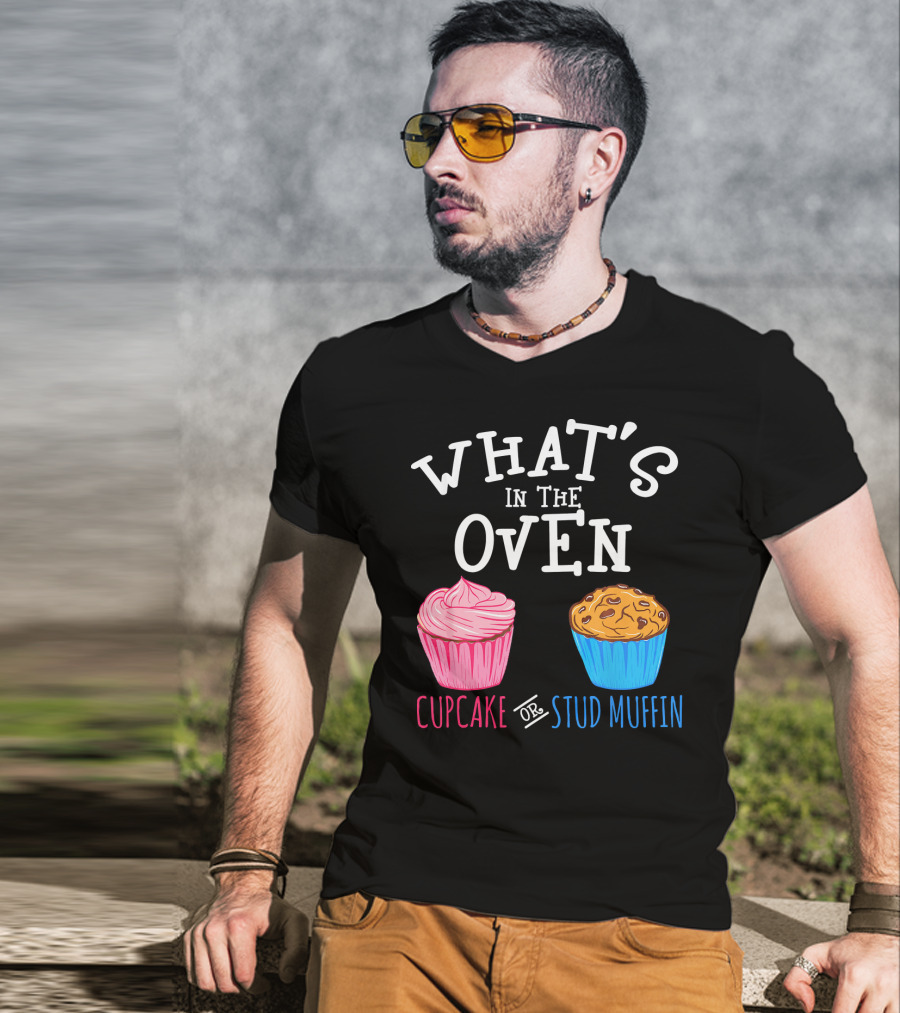 What's In The Oven Cupcake Or Stud Muffin T-Shirt