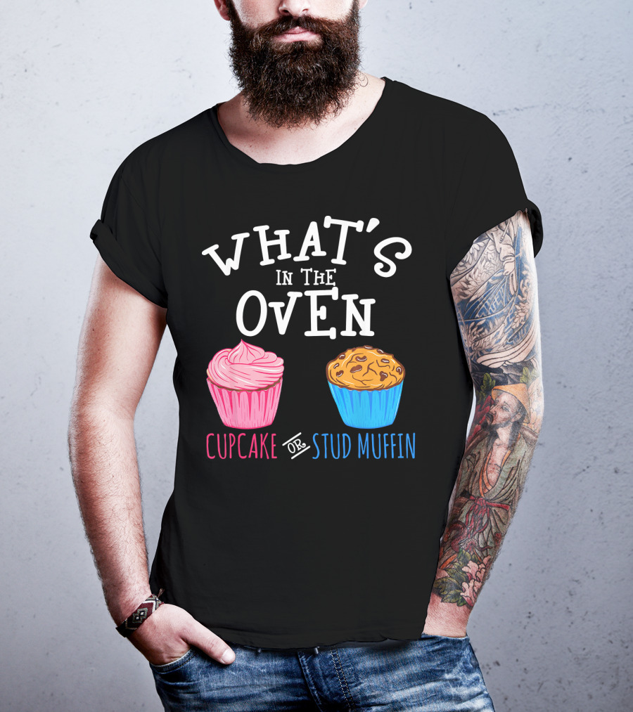 What's In The Oven Cupcake Or Stud Muffin T-Shirt