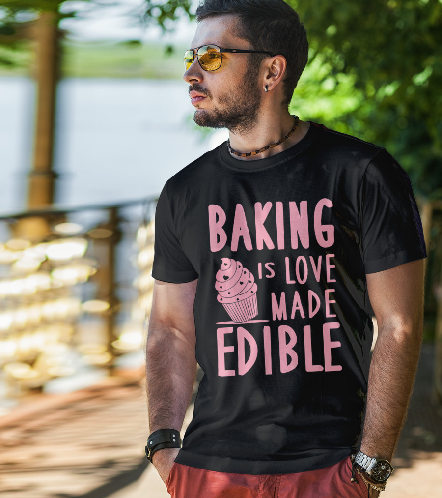 Baking Is Love Made Edible Cute Cupcake Pink Text Sweet Treat T-Shirt