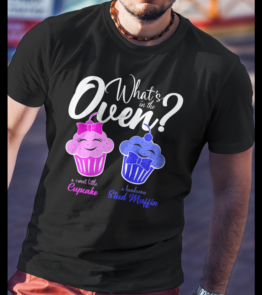 Gender Reveal Party What's In The Oven Sweet Little Cupcake Handsome Stud Muffin T-Shirt