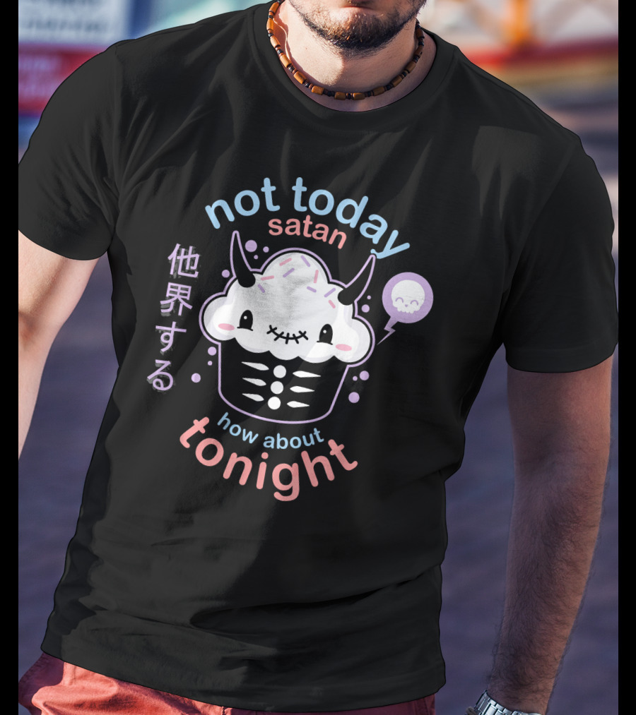Not Today Satan Kawaii Pastel Goth How About Tonight Cupcake Japanese Text T-Shirt