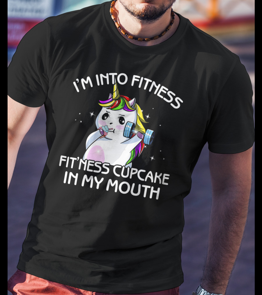 I'm Into Fitness Fitness Cupcake In My Mouth Unicorn T-Shirt