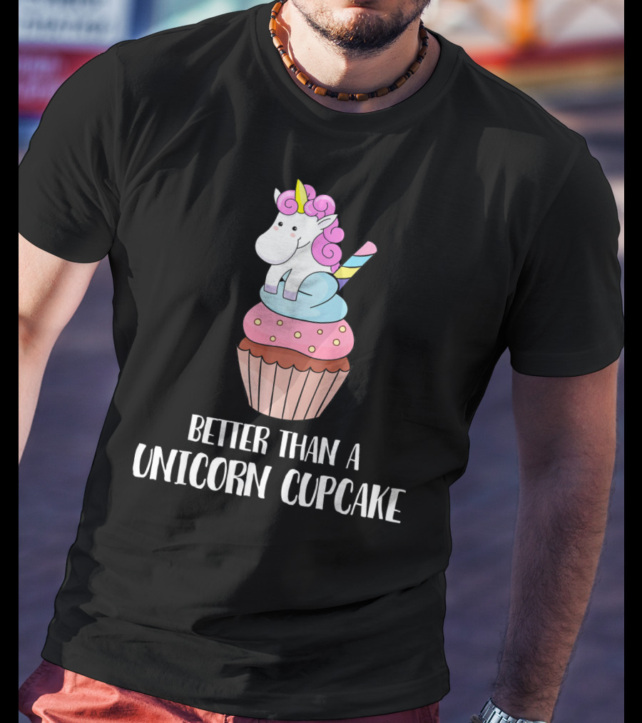 Better Than A Unicorn Cupcake Pastel Rainbow Treat Magic T-Shirt