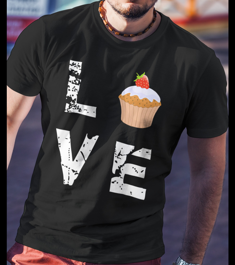 Love Muffin Cupcake Funny Food Valentine Strawberry Cupcake Typography T-Shirt
