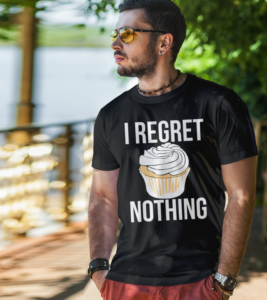 I Regret Nothing Cupcake Dessert T-Shirt