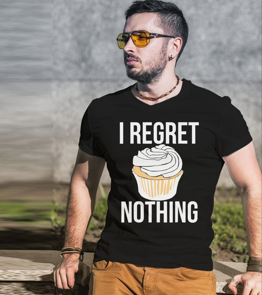 I Regret Nothing Cupcake Dessert T-Shirt