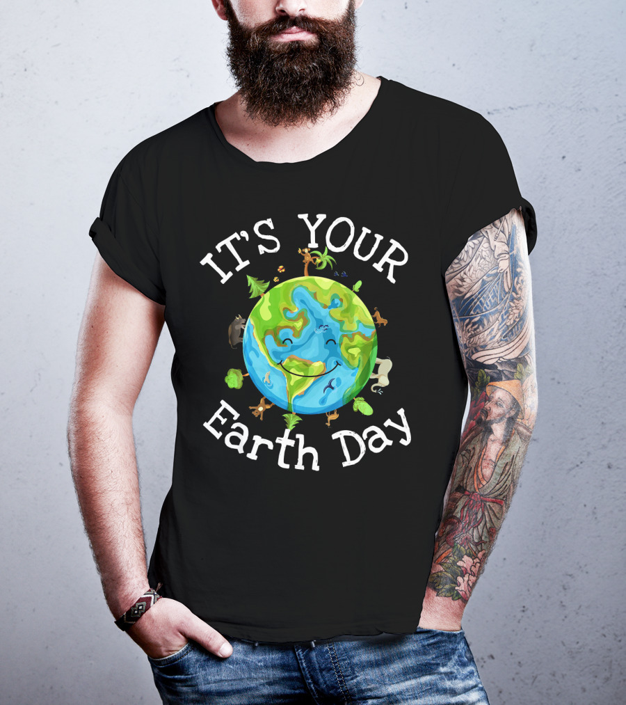 IT'S YOUR EARTH DAY Nature Planet Science Wildlife T-Shirt
