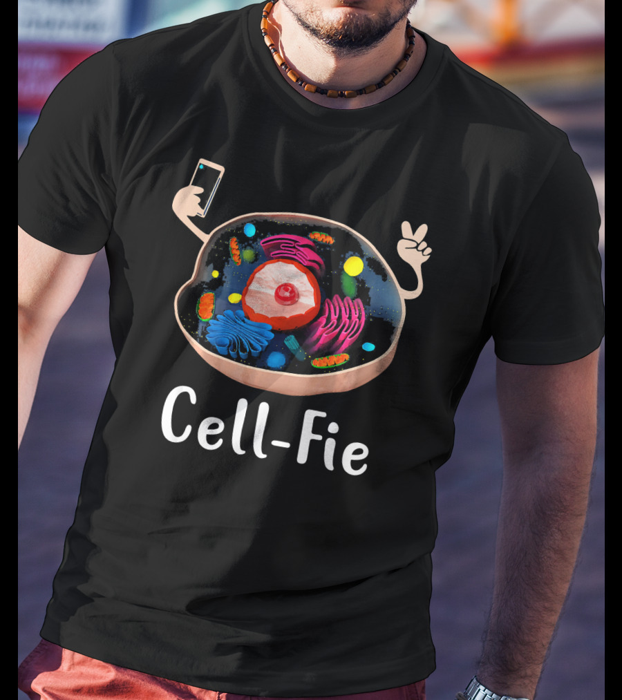 Cell Fie Cell Biology Cellular Science Fun Pun T-Shirt