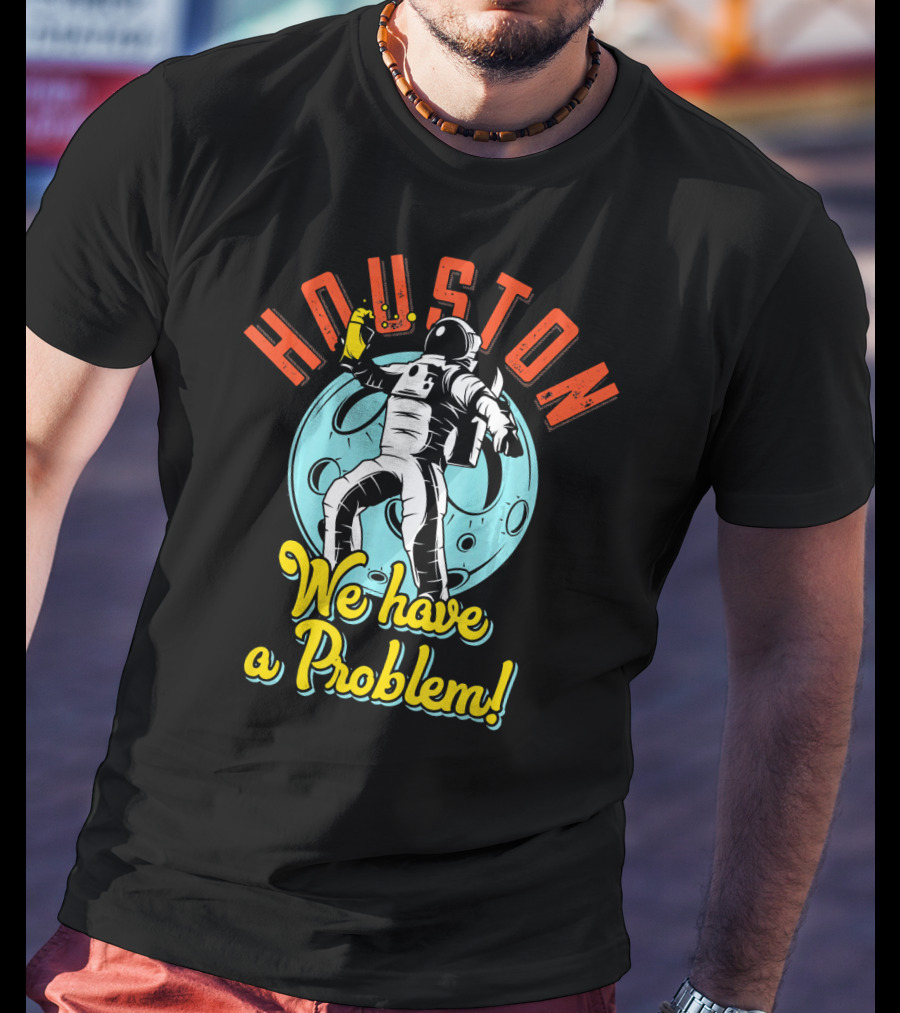Houston We Have A Problem Astronaut Moon Rockstar Science NASA T-Shirt