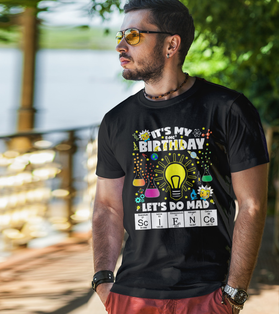 It's My Birthday E=MC² Let's Do Mad Science ScINeCe T-Shirt
