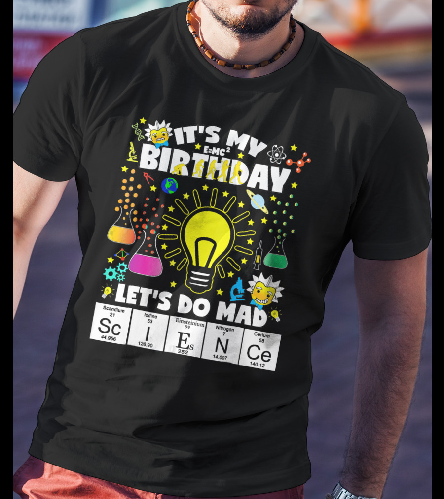 It's My Birthday E=MC² Let's Do Mad Science ScINeCe T-Shirt
