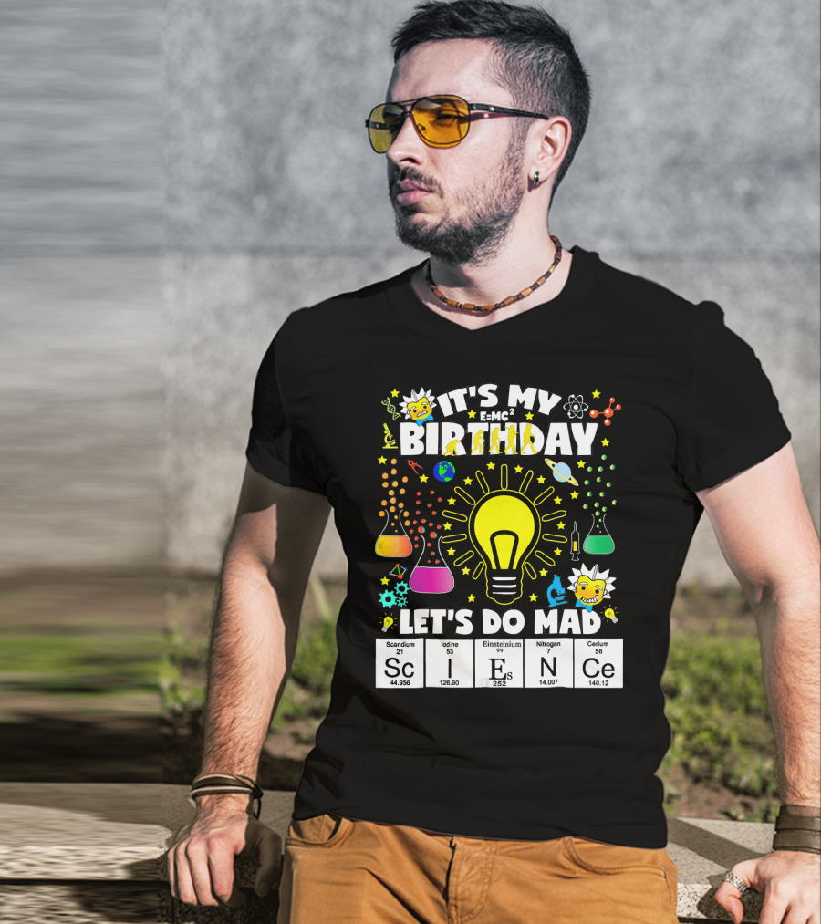 It's My Birthday E=MC² Let's Do Mad Science ScINeCe T-Shirt