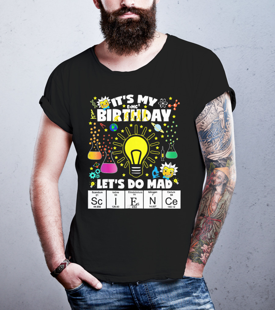 It's My Birthday E=MC² Let's Do Mad Science ScINeCe T-Shirt