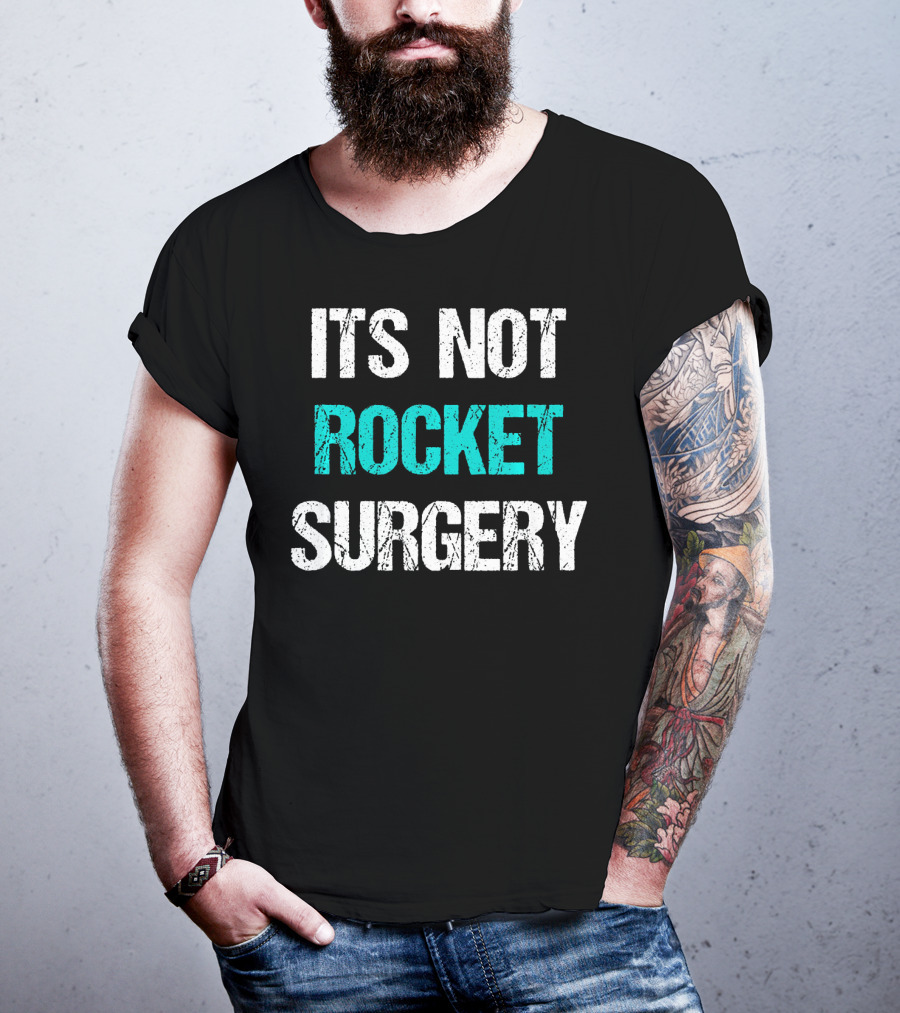 Its Not Rocket Surgery Funny Sci T-Shirt