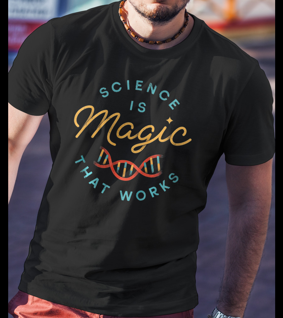 Science Is Magic That Works DNA Strand T-Shirt