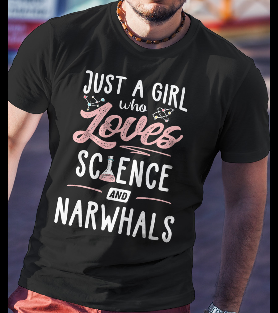 Just A Girl Who Loves Science And Narwhals T-Shirt