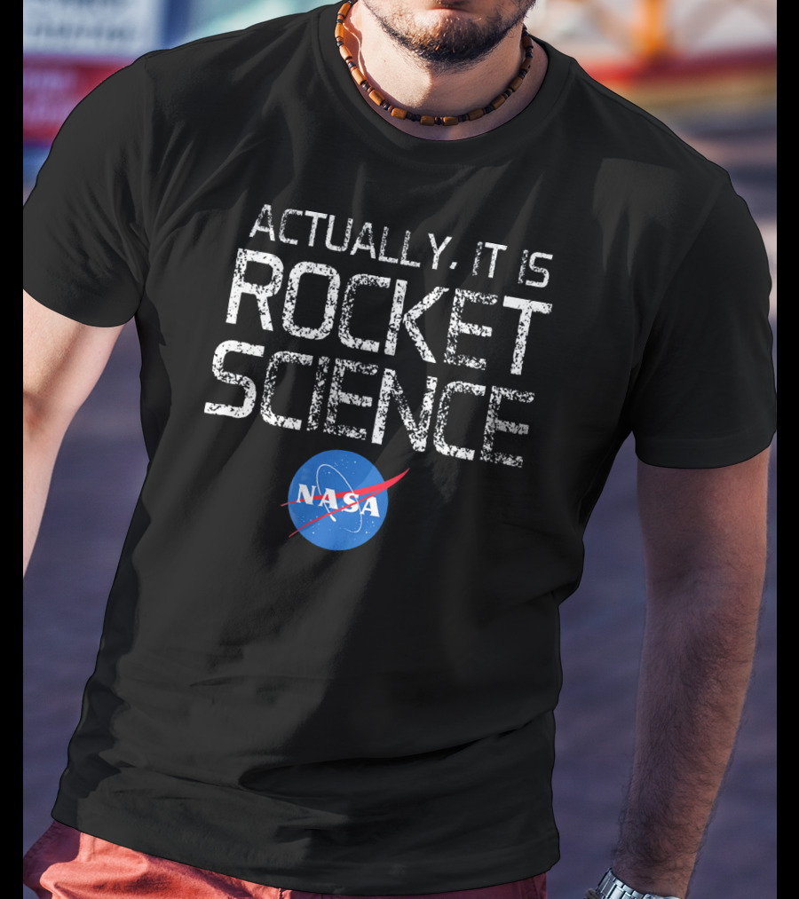 NASA Actually It Is Rocket Science T-Shirt
