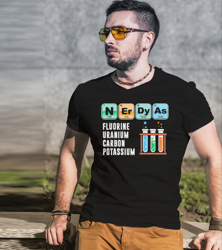 Nerdy As Fluorine Uranium Carbon Potassium Funny Chemistry Science T-Shirt