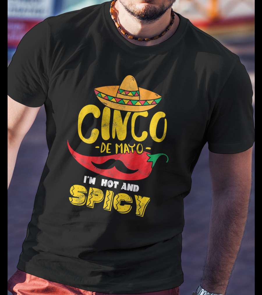 Cinco De Mayo Hot And Spicy Chili Pepper Sombrero Mustache Fiesta Vibes T-Shirt