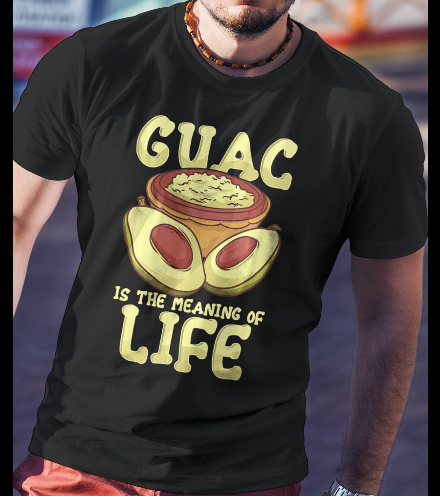 Guac Is The Meaning Of Life T-Shirt
