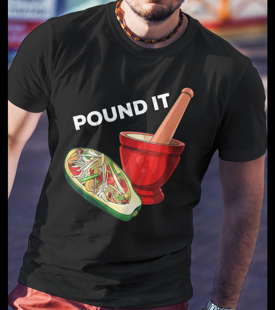 POUND IT Mortar Pestle Green Spicy Thai Papaya Salad T-Shirt