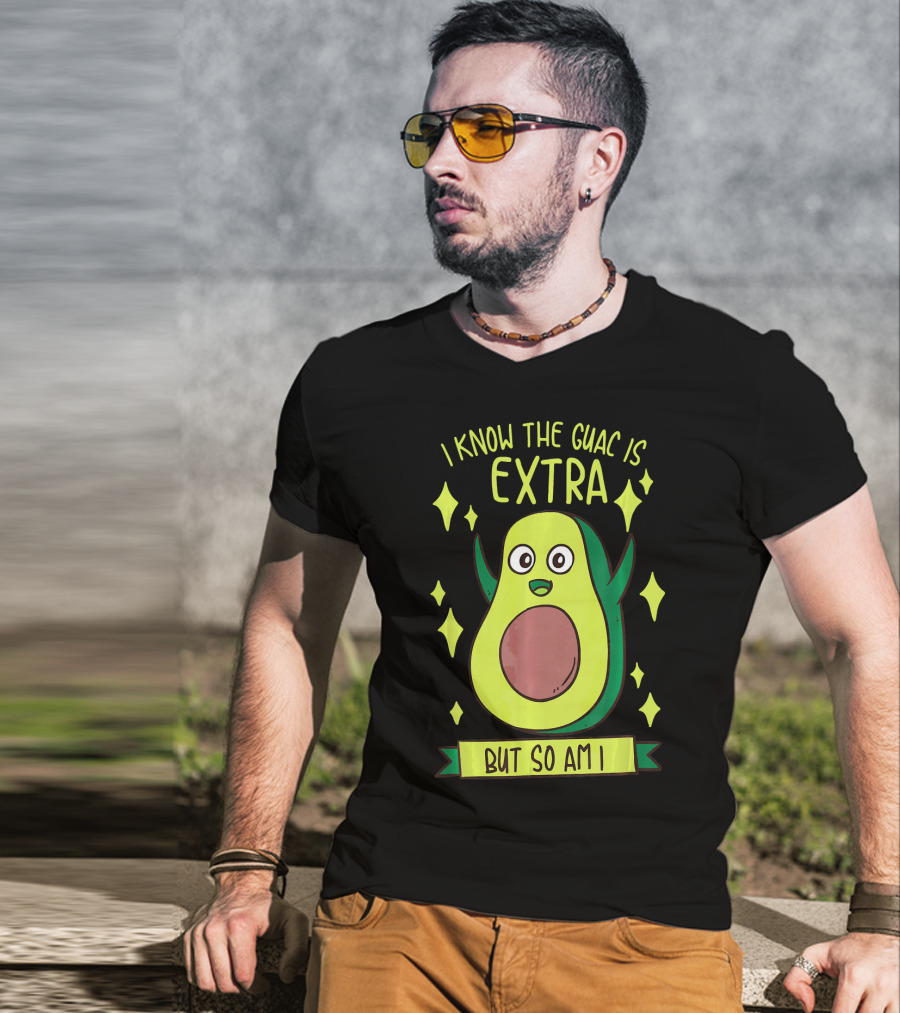 I Know The Guac Is Extra But So Am I Avocado Character With Stars T-Shirt