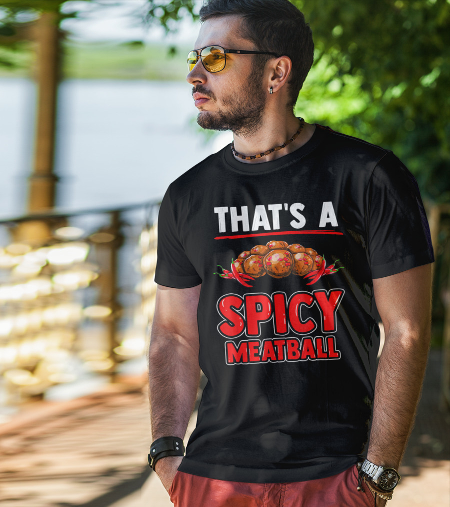 That's A Spicy Meatball T-Shirt