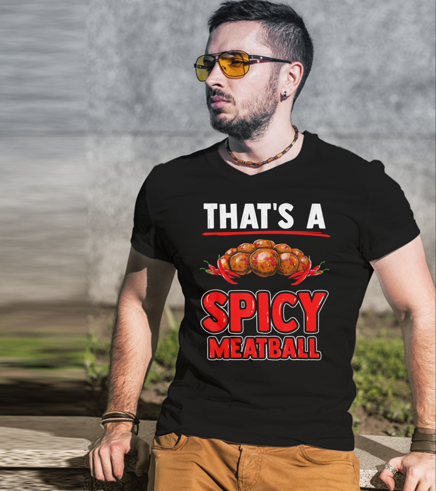 That's A Spicy Meatball T-Shirt