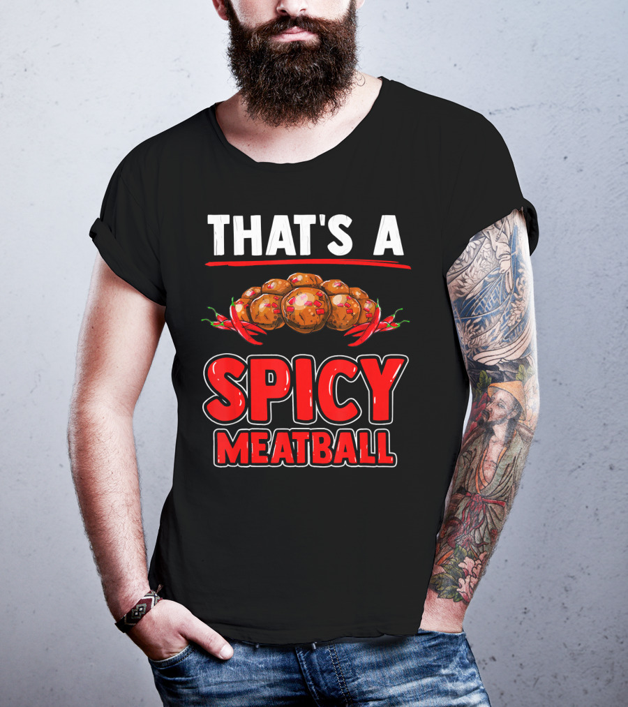 That's A Spicy Meatball T-Shirt