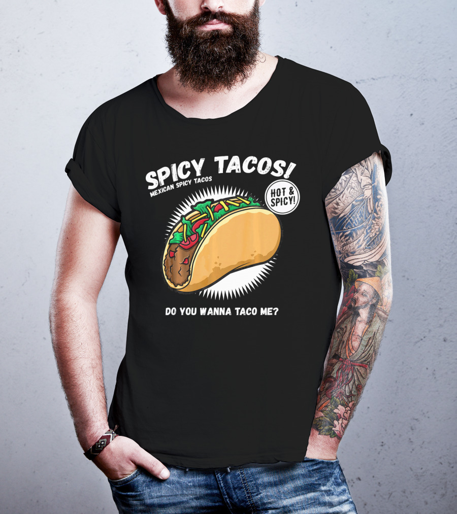 Spicy Tacos Mexican Hot And Spicy Do You Wanna Taco Me Cinco De Mayo T-Shirt