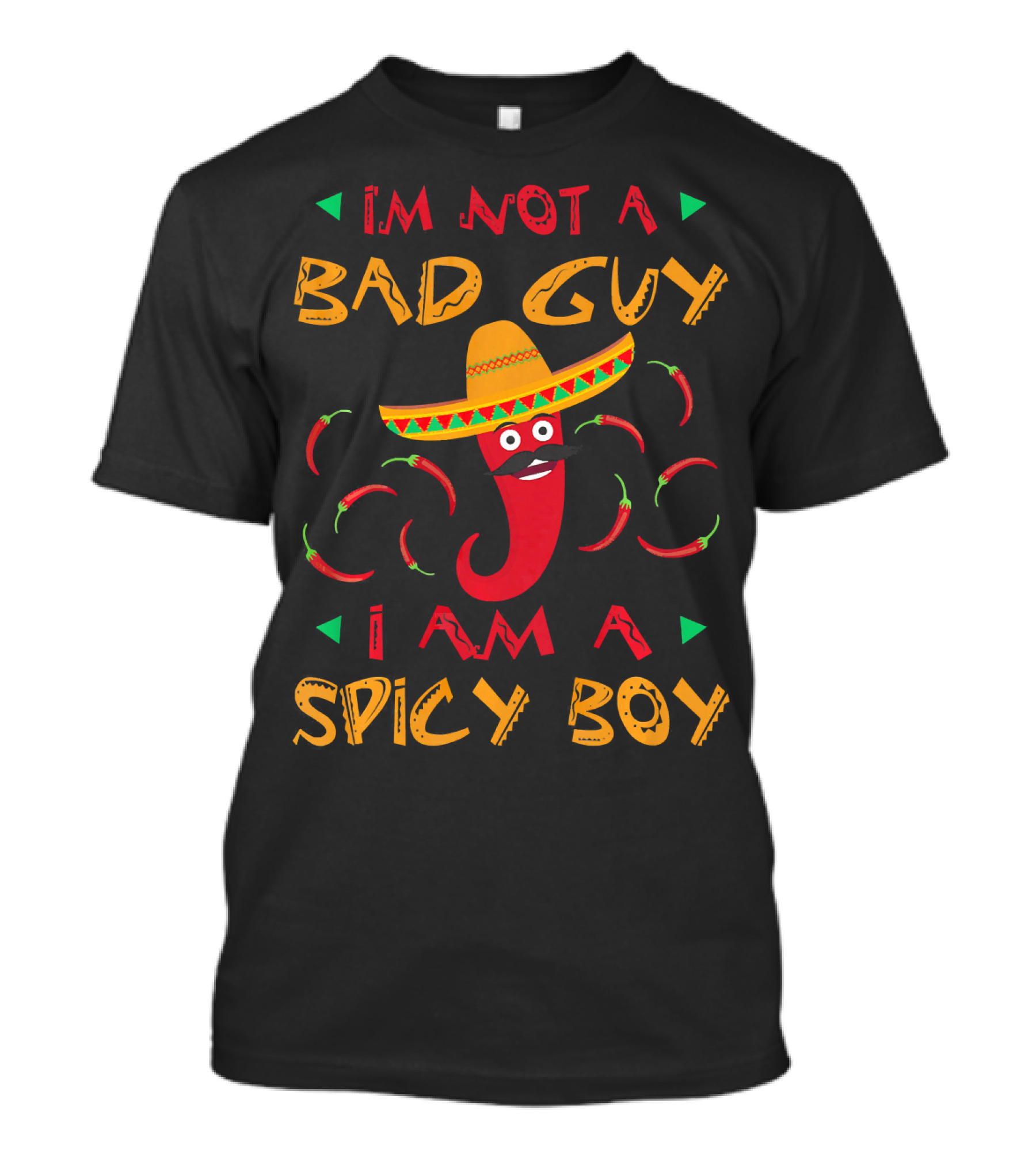 I'm Not A Bad Guy I Am A Spicy Boy Sombrero Chili Peppers T-Shirt