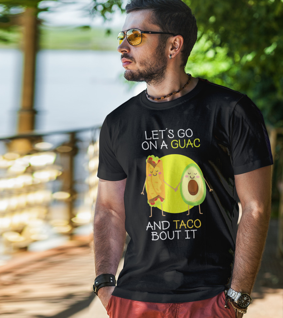 Let's Go On A Guac And Taco Bout It T-Shirt