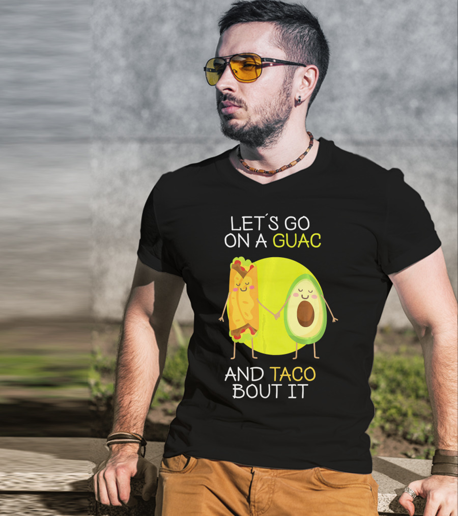 Let's Go On A Guac And Taco Bout It T-Shirt