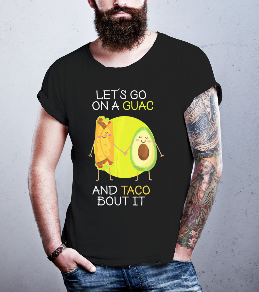 Let's Go On A Guac And Taco Bout It T-Shirt