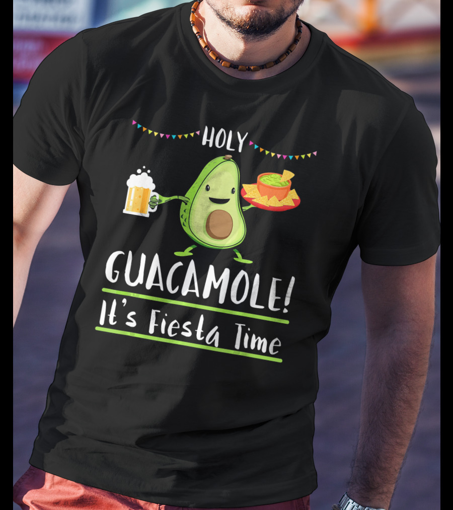 Holy Guacamole It's Fiesta Time Avocado Cinco De Mayo T-Shirt