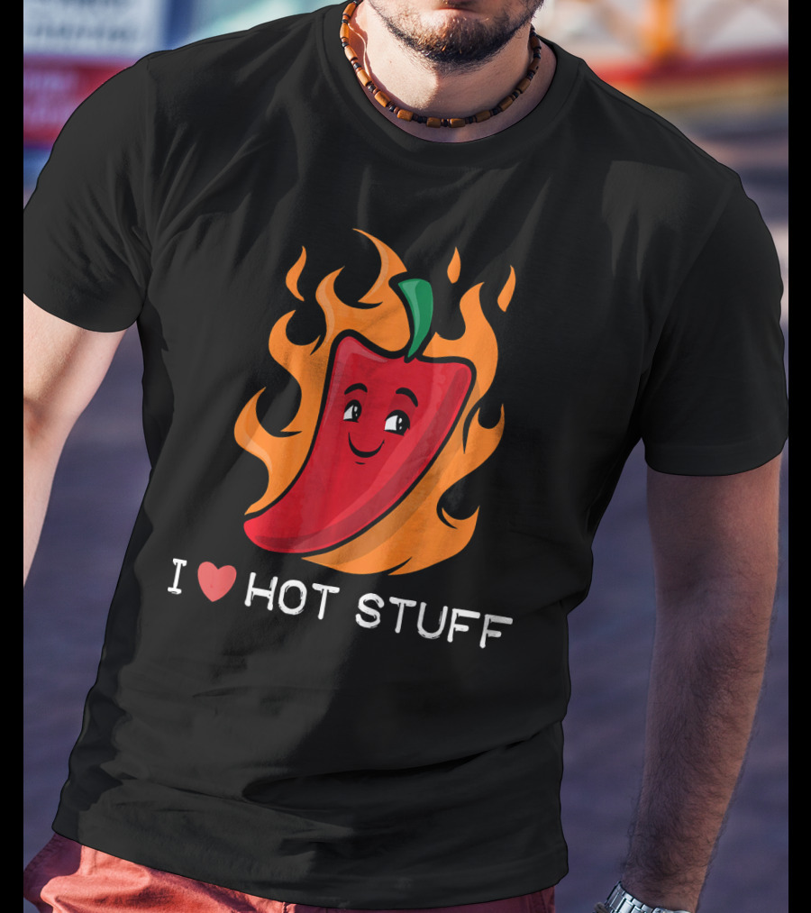 I Love Hot Stuff Spicy Food Love Pepper In Flames T-Shirt