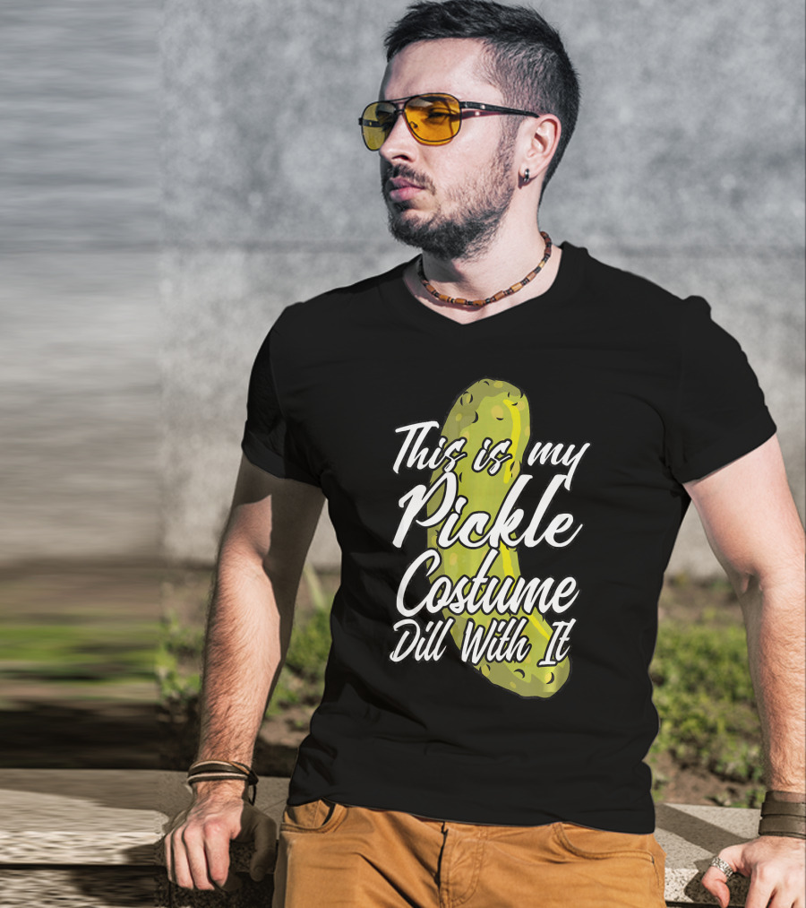 This Is My Pickle Costume Dill With It Fun Halloween Phrase T-Shirt
