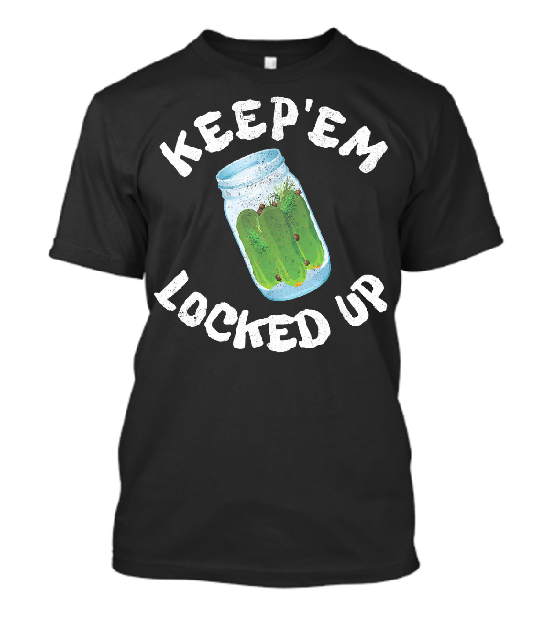 Keep'em Locked Up Pickles T-Shirt