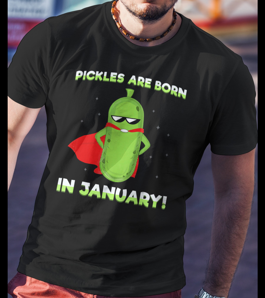 Pickles Are Born In January Superhero Attitude T-Shirt