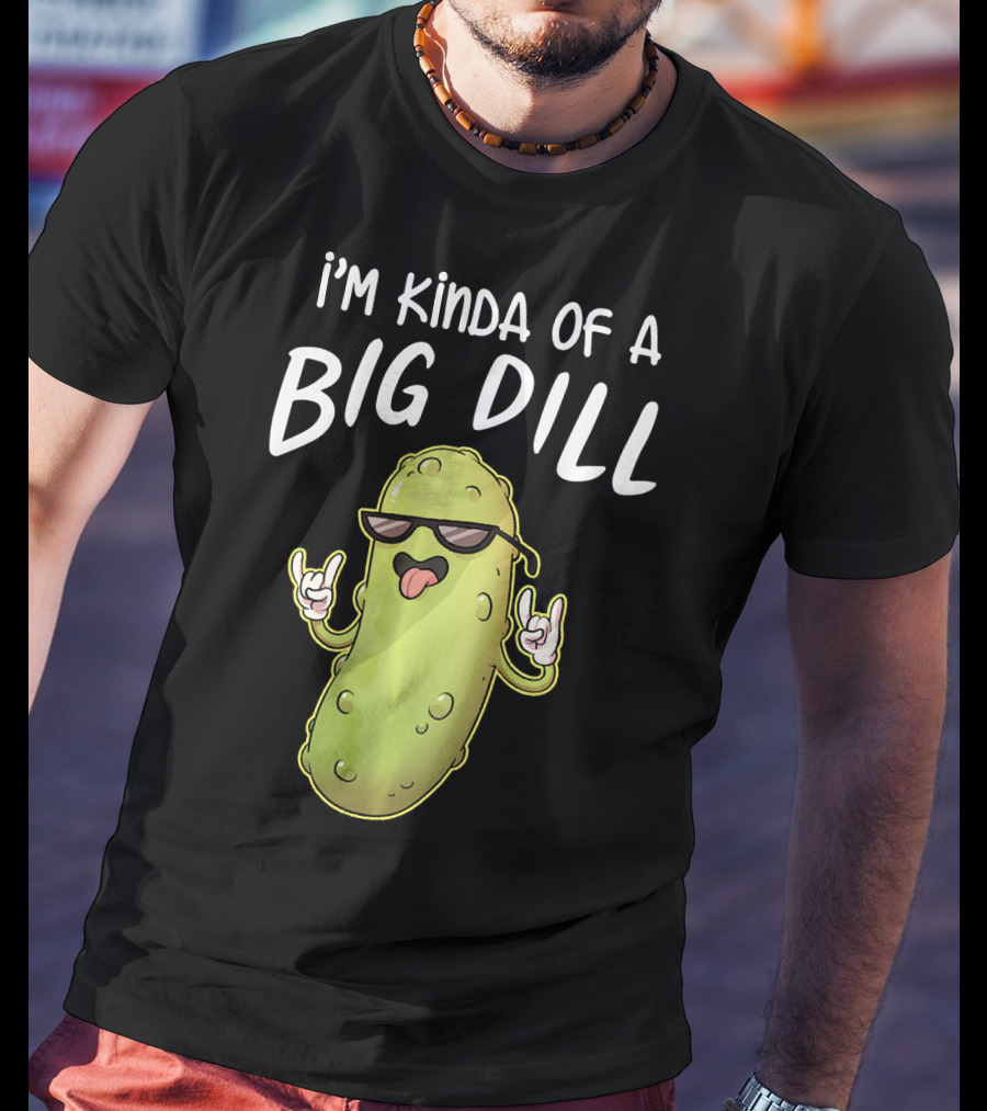 I'm Kinda Of A Big Dill Funny Pickle Dist Rock On Emoji T-Shirt