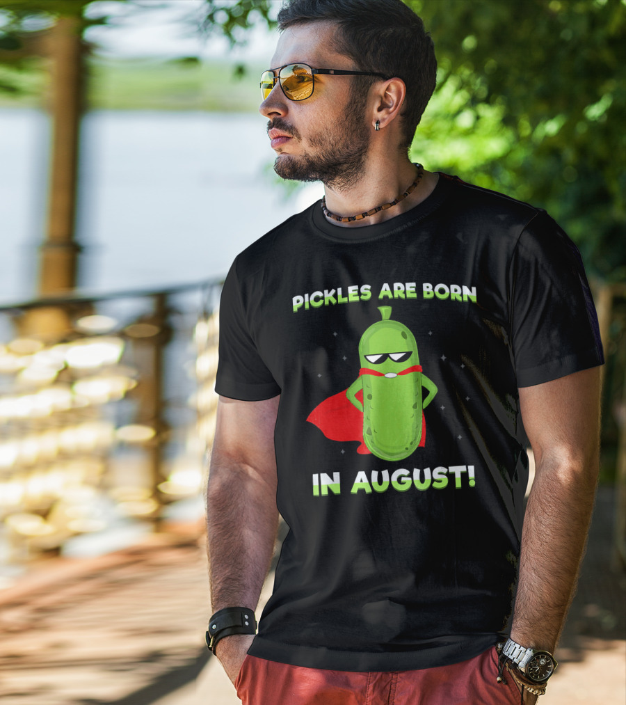 Pickles Are Born In August Superhero T-Shirt