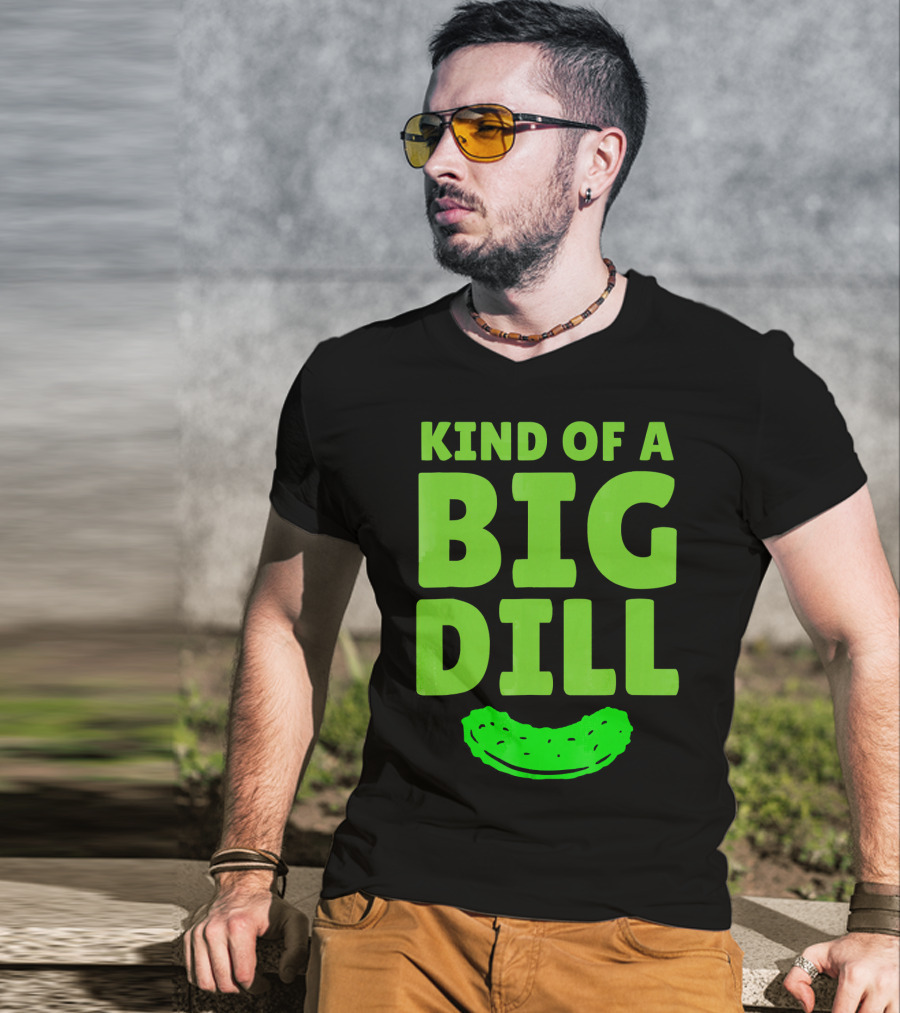 Kind Of A Big Dill Pickles Gherkin T-Shirt