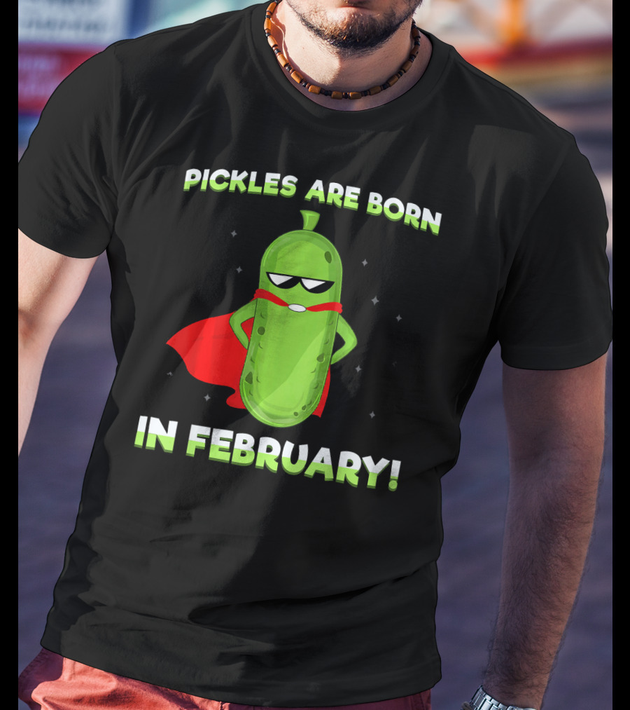 Pickles Are Born In February Funny Superhero Pickle T-Shirt